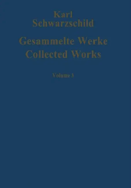 Gesammelte Werke Collected Works by Karl Schwarzschild, Hans-Heinrich Voigt
