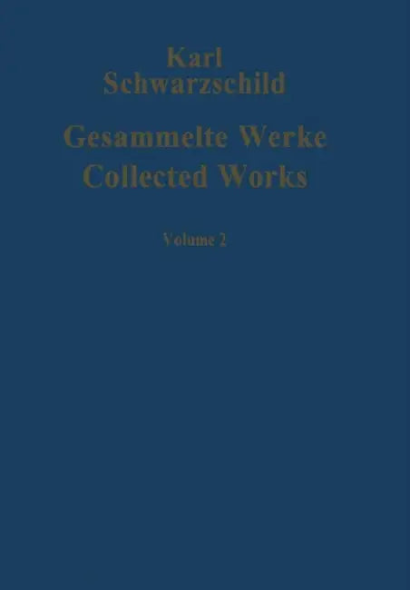 Gesammelte Werke / Collected Works by Karl Schwarzschild, Hans-Heinrich Voigt