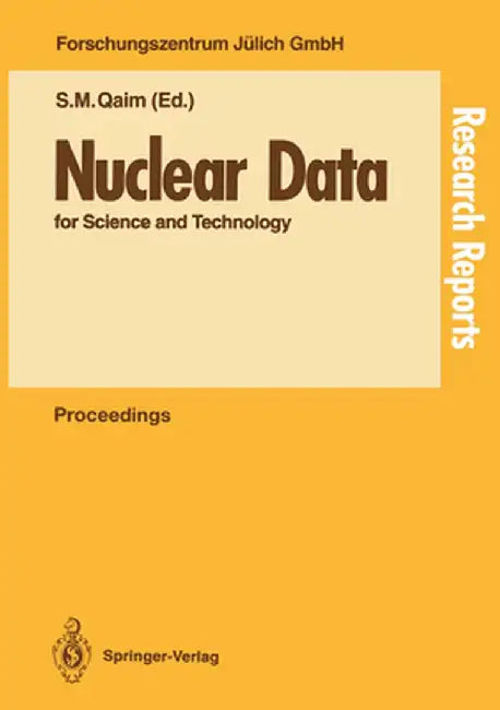 Nuclear Data for Science and Technology: Proceedings of an International Conference, Held at the Forschungszentrum Jülich, Fed. Rep. of Germany, 13-17 by Syed M. Qaim