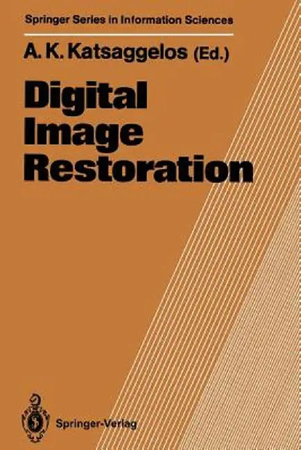 Digital Image Restoration by Aggelos K. Katsaggelos