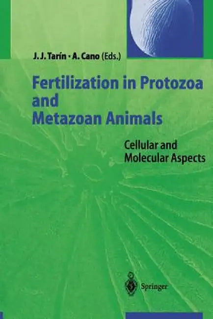 Fertilization in Protozoa and Metazoan Animals: Cellular and Molecular Aspects by Juan J. Tarin