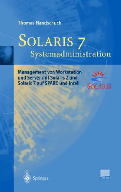 Solaris 7 Systemadministration: Management Von Workstation Und Server Mit Solaris 2 Und Solaris 7 Auf SPARC Und Intel by Thomas Handschuch