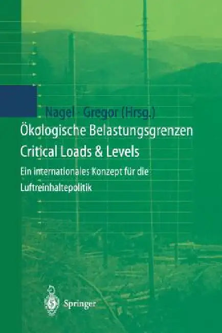 Ökologische Belastungsgrenzen - Critical Loads & Levels: Ein Internationales Konzept Für Die Luftreinhaltepolitik by Hans-Dieter Nagel, Heinz-Detlef Gregor