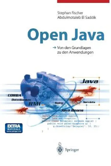 Open Java: Von Den Grundlagen Zu Den Anwendungen by Stephan Fischer, Abdulmotaleb El Saddik, Achim Steinacker