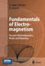 Fundamentals of Electromagnetism: Vacuum Electrodynamics, Media, and Relativity by Arturo López Dávalos