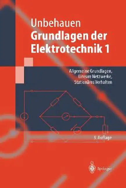 Grundlagen Der Elektrotechnik 1: Allgemeine Grundlagen, Lineare Netzwerke, Stationäres Verhalten by Rolf Unbehauen