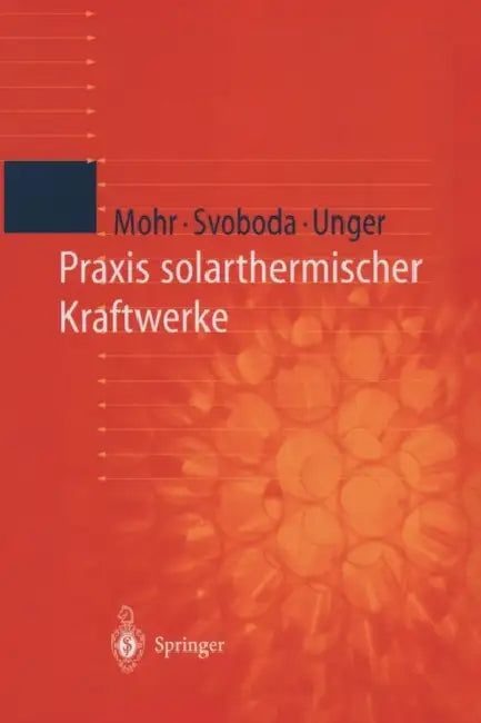 PRAXIS Solarthermischer Kraftwerke by Markus Mohr, Y. Thalheim, Petr Svoboda