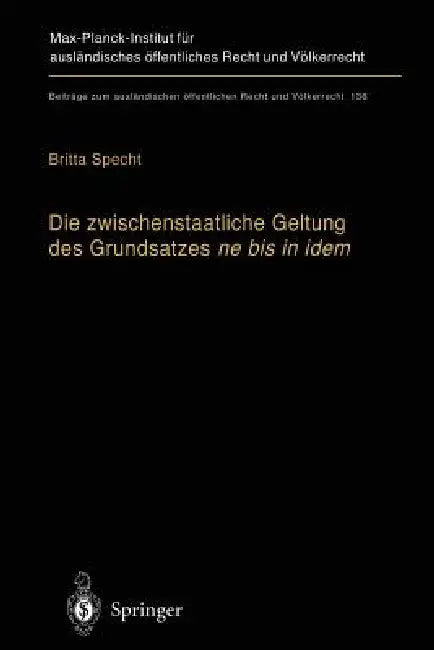 Die Zwischenstaatliche Geltung Des Grundsatzes Ne Bis in Idem: Zugleich Ein Beitrag Zur Auslegung Des Art.103 Abs. 3 Grundgesetz by Britta Specht
