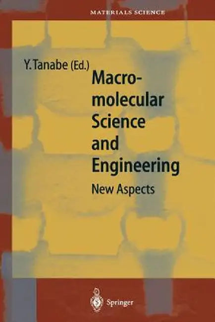 Macromolecular Science and Engineering: New Aspects by Yoshikazu Tanabe