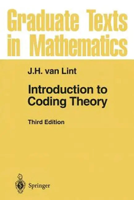 Introduction to Coding Theory by J. H. Van Lint