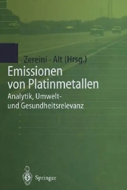 Emissionen Von Platinmetallen: Analytik, Umwelt- Und Gesundheitsrelevanz by Fathi Zereini, Friedrich Alt