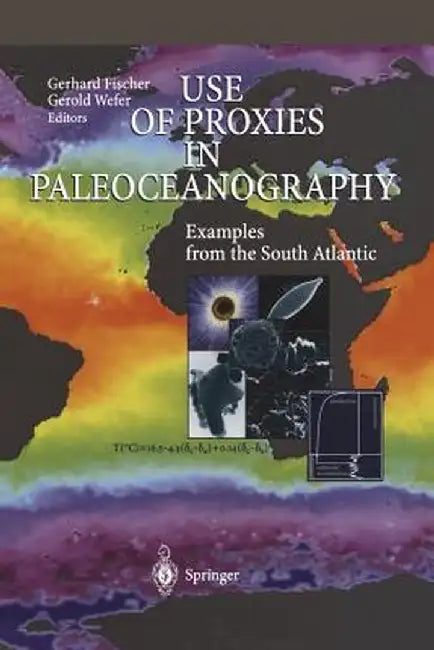 Use of Proxies in Paleoceanography: Examples from the South Atlantic by Gerhard Fischer