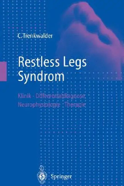 Restless Legs Syndrom: Klinik, Differentialdiagnose, Neurophysiologie, Therapie by S. F. Bucher, Claudia Trenkwalder, W. Oertel