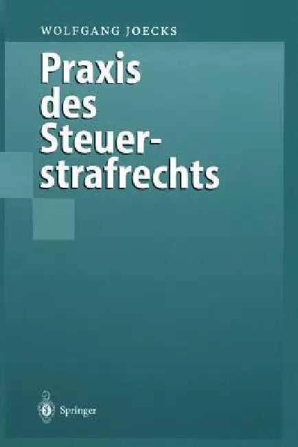 PRAXIS Des Steuerstrafrechts by Wolfgang Joecks