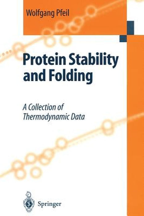 Protein Stability and Folding: A Collection of Thermodynamic Data by Wolfgang Pfeil