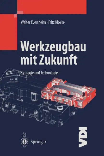 Werkzeugbau Mit Zukunft: Strategie Und Technologie by Walter Eversheim