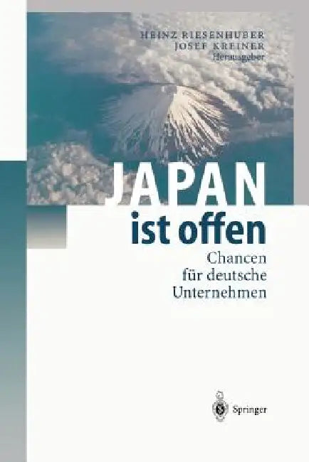 Japan Ist Offen: Chancen Für Deutsche Unternehmen by G. Distelrath, Heinz Riesenhuber, R. Horres