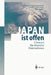 Japan Ist Offen: Chancen Für Deutsche Unternehmen by G. Distelrath, Heinz Riesenhuber, R. Horres