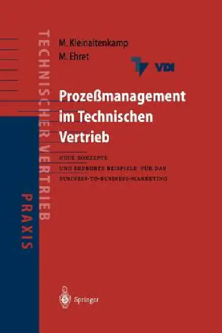 Prozeßmanagement Im Technischen Vertrieb: Neue Konzepte Und Erprobte Beispiele Für Das Business-To-Business Marketing by Michael Kleinaltenkamp, Michael Ehret