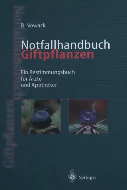 Notfallhandbuch Giftpflanzen: Ein Bestimmungsbuch Für Ärzte Und Apotheker by Rainer Nowack