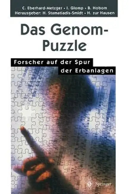 Das Genom-Puzzle: Forscher Auf Der Spur Der Erbanlagen by Claudia Eberhard-Metzger