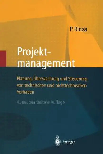 Projektmanagement: Planung, Überwachung Und Steuerung Von Technischen Und Nichttechnischen Vorhaben by Peter Rinza