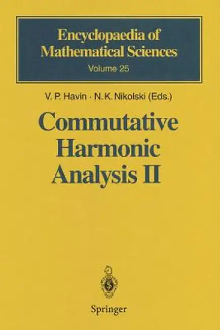 Commutative Harmonic Analysis II: Group Methods in Commutative Harmonic Analysis by V. P. Havin