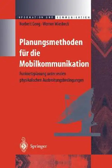 Planungsmethoden Für Die Mobilkommunikation: Funknetzplanung Unter Realen Physikalischen Ausbreitungsbedingungen by Norbert Geng, Werner Wiesbeck