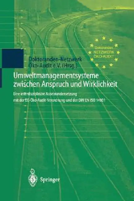 Umweltmanagementsysteme Zwischen Anspruch Und Wirklichkeit: Eine Interdisziplinäre Auseinandersetzung Mit Der Eg-Öko-Audit-Verordnung Und Der Din En I by J. Pape, Doktoranden-Netzwerk Öko-Audit E. V., K. Unger