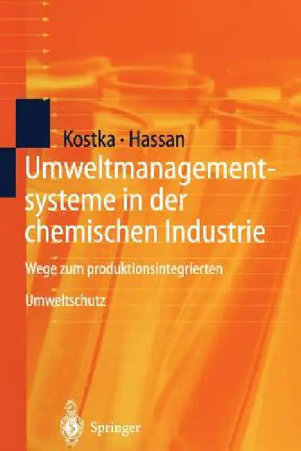 Umweltmanagementsysteme in Der Chemischen Industrie: Wege Zum Produktionsintegrierten Umweltschutz by Sebastian Kostka, Ali Hassan