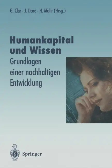 Humankapital Und Wissen: Grundlagen Einer Nachhaltigen Entwicklung by Günter Clar, Julia Dore, Hans Mohr