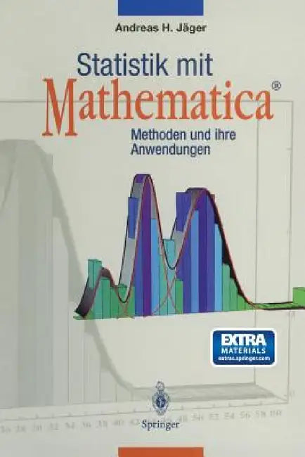 Statistik Mit Mathematica(r): Methoden Und Ihre Anwendungen by Andreas H. Jäger