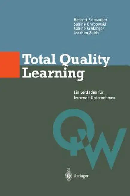 Total Quality Learning: Ein Leitfaden Für Lermende Unternehmen by Herbert Schnauber, Sabine Grabowski, Sabine Schlaeger