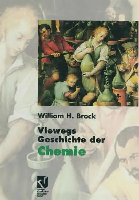 Viewegs Geschichte Der Chemie by William H. Brock, B. Kleidt, H. Voelker