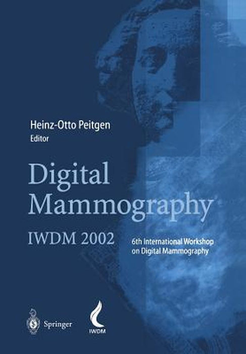 Digital Mammography: Iwdm 2002 -- 6th International Workshop on Digital Mammography by Heinz-Otto Peitgen