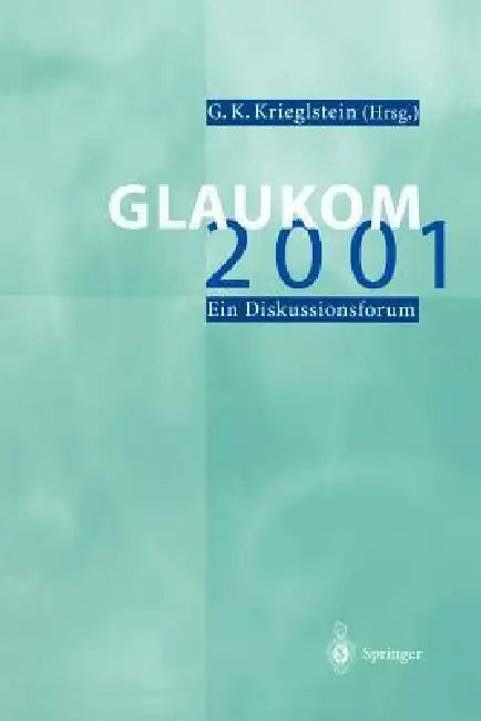 Glaukom 2001: Ein Diskussionsforum by G. K. Krieglstein