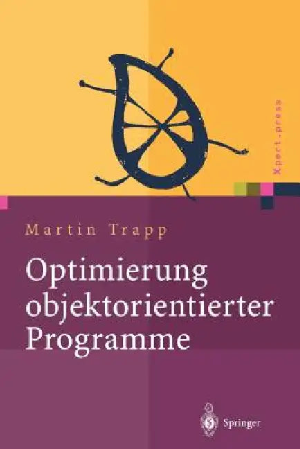 Optimierung Objektorientierter Programme: Übersetzungstechniken, Analysen Und Transformationen by Martin Trapp
