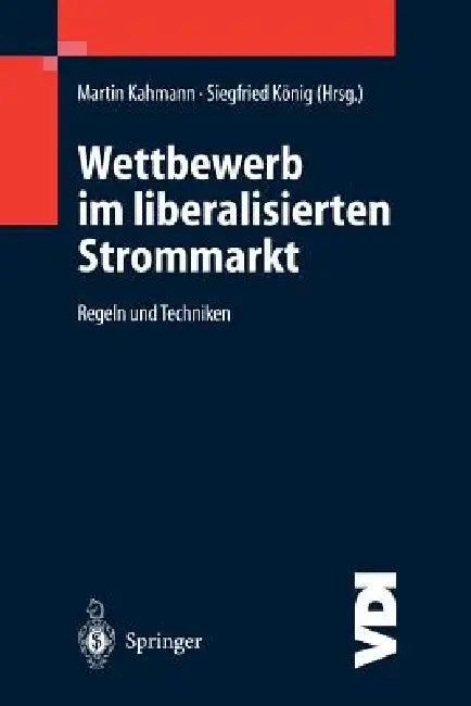 Wettbewerb Im Liberalisierten Strommarkt: Regeln Und Techniken by Martin Kahmann, Siegfried König