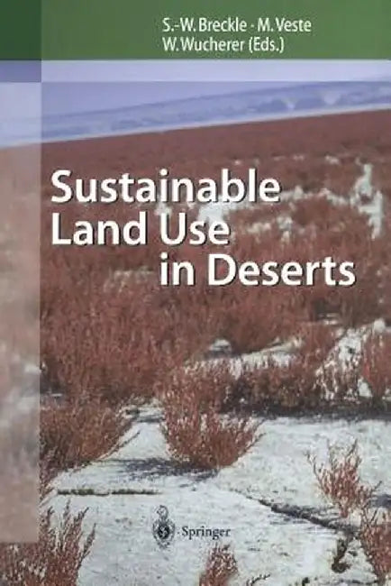 Sustainable Land Use in Deserts by Siegmar-W Breckle