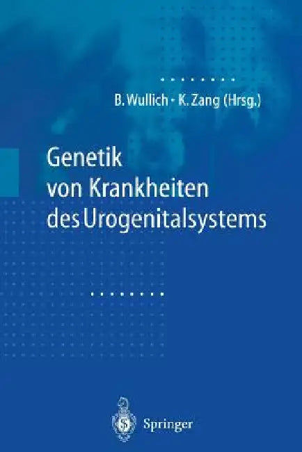 Genetik Von Krankheiten Des Urogenitalsystems by B. Wullich, K. Zang