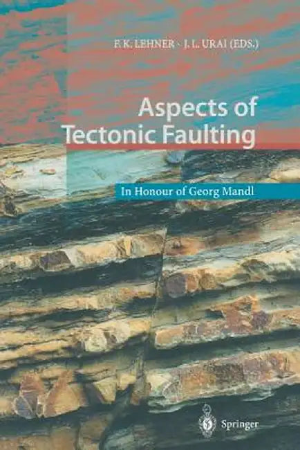 Aspects of Tectonic Faulting: In Honour of Georg Mandl by W. Van Der Zee