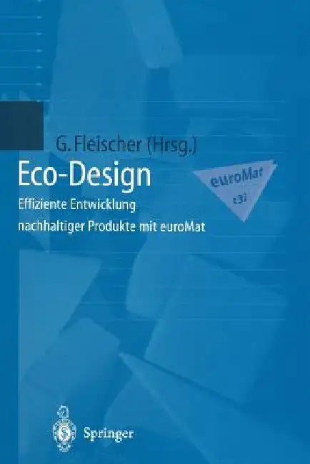 Eco-Design: Effiziente Entwicklung Nachhaltiger Produkte Mit Euromat by J. Becker, Günter Fleischer, U. Braunmiller