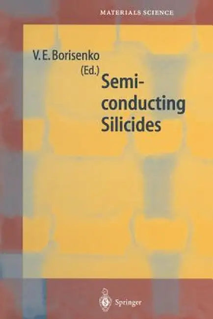 Semiconducting Silicides: Basics, Formation, Properties by Victor E. Borisenko