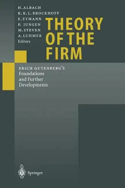 Theory of the Firm: Erich Gutenberg's Foundations and Further Developments by H. Albach