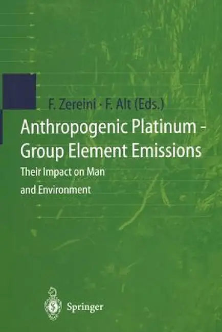 Anthropogenic Platinum-Group Element Emissions: Their Impact on Man and Environment by Fathi Zereini
