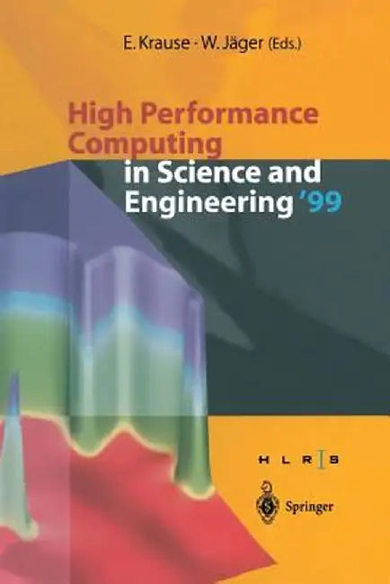 High Performance Computing in Science and Engineering '99: Transactions of the High Performance Computing Center Stuttgart (Hlrs) 1999 by E. Krause