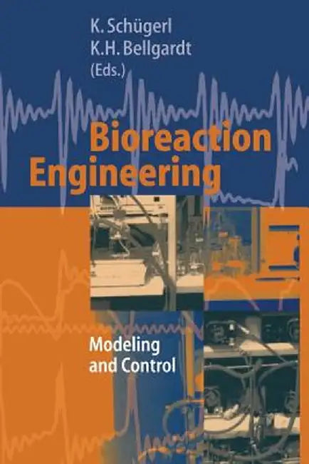 Bioreaction Engineering: Modeling and Control by K. Schügerl