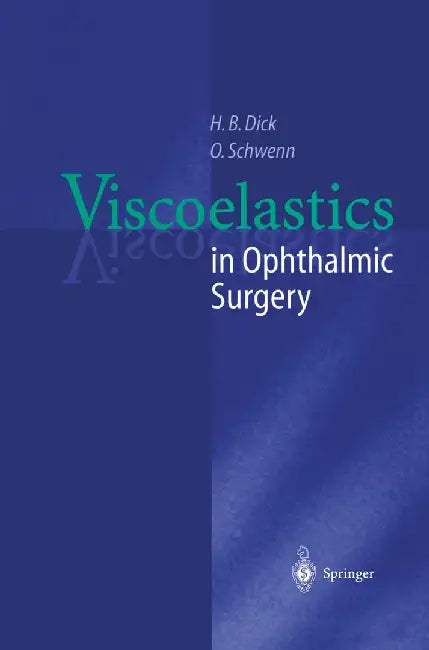 Viscoelastics in Ophthalmic Surgery by H. B. Dick