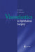Viscoelastics in Ophthalmic Surgery by H. B. Dick