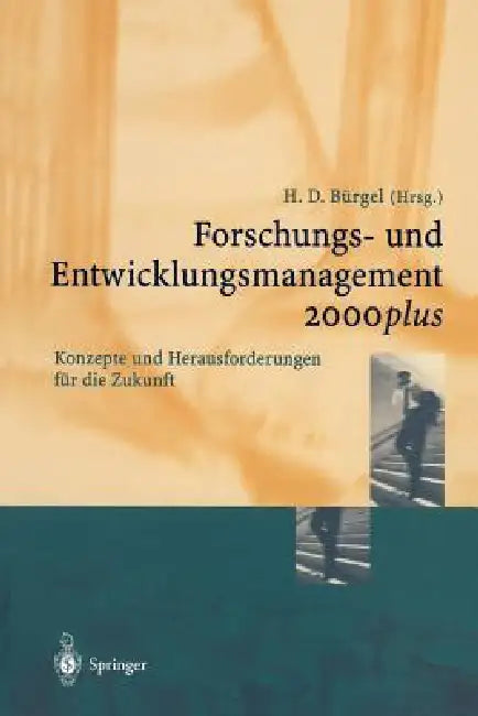 Forschungs- Und Entwicklungsmanagement 2000plus: Konzepte Und Herausforderungen Für Die Zukunft by S. Hess, Hans D. Bürgel, S. Kleinert